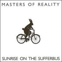 Masters Of Reality : Sunrise on the Sufferbus